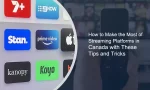 How to get the most out of streaming platforms in Canada with these tips and tricks