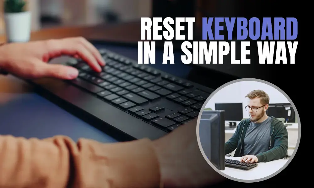 How to reset the keyboard easily (steps)
