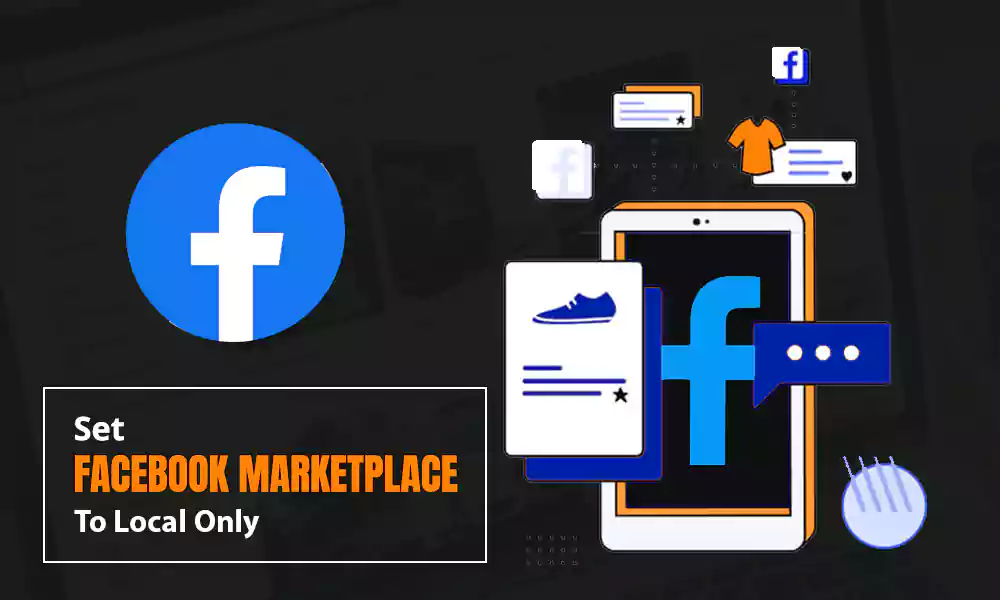 How to set Facebook Marketplace to local only?  here is your guide