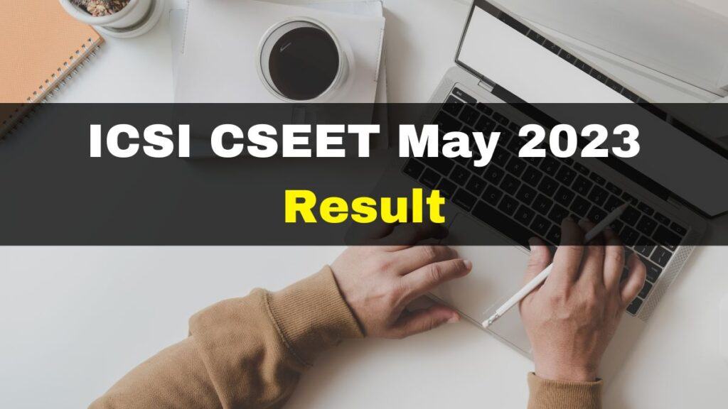icsi-cseet-may-2023-result-to-be-declared-today-at-4-pm-on-icsi-edu-check-details