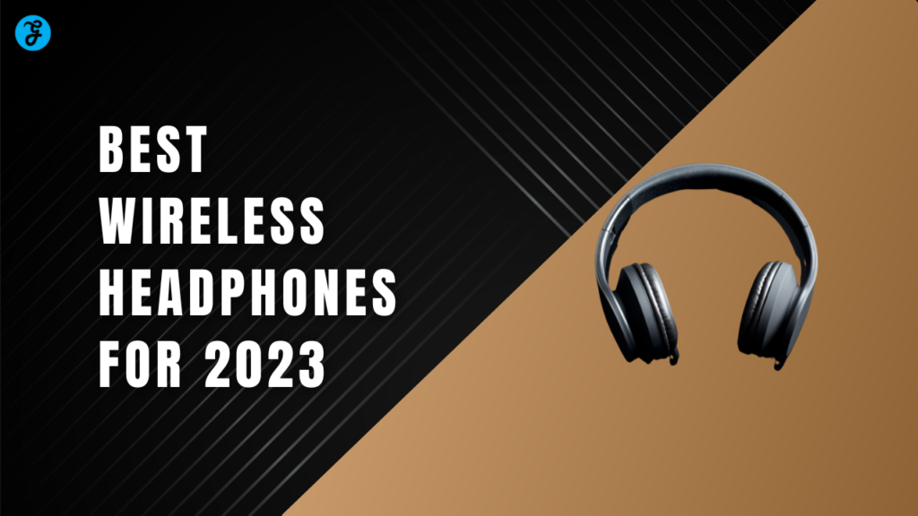 30 Best Wireless Headphones for 2023 [Updated Price]