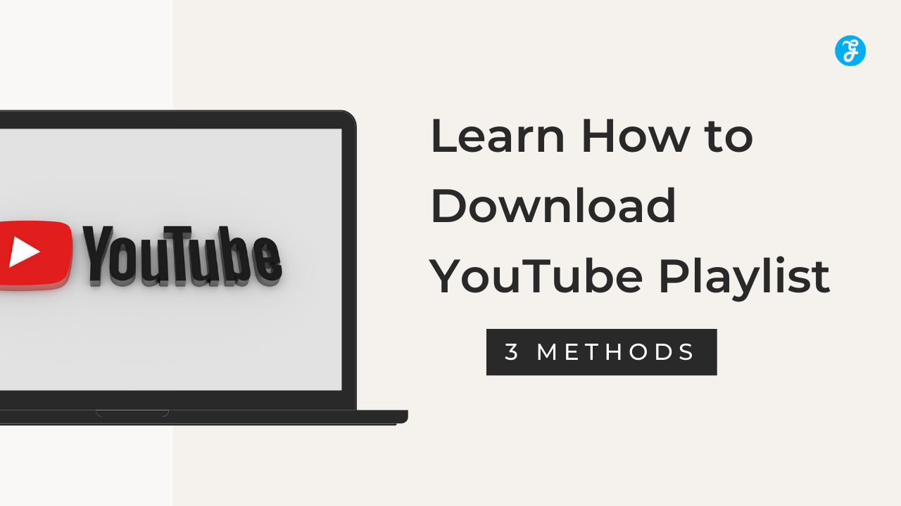 How to Download YouTube Playlist in 2023 [Complete Guide]