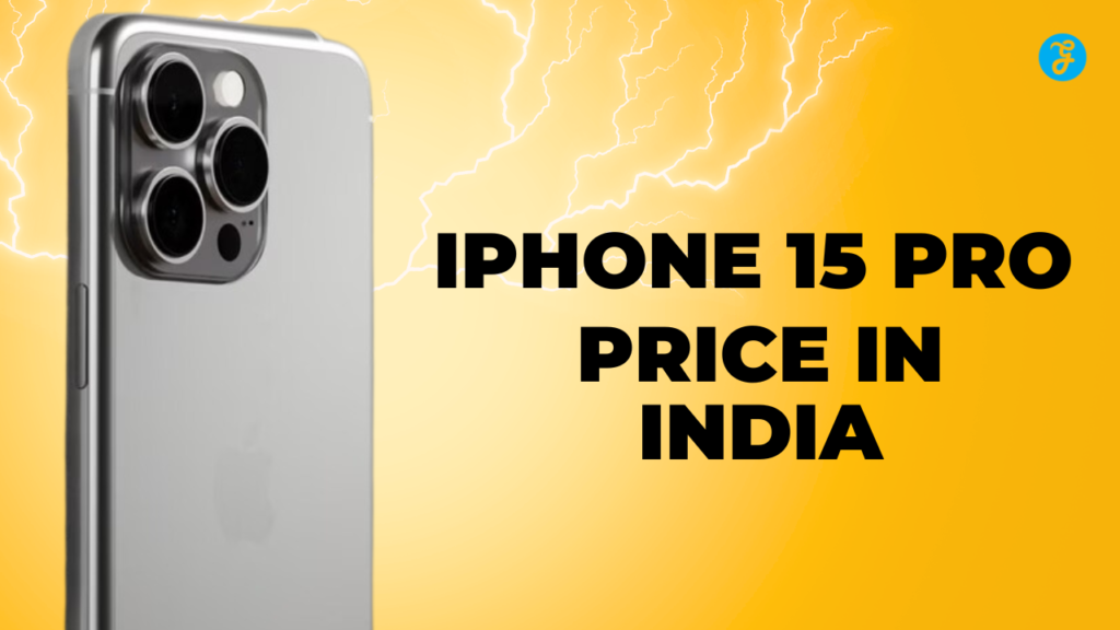 iPhone 15 Pro Price in India: Is it Worth the Expectation!